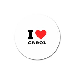 I Love Carol Magnet 3  (round) by ilovewhateva