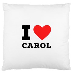 I Love Carol Large Cushion Case (one Side)