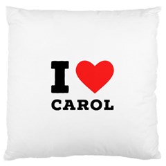 I Love Carol Standard Premium Plush Fleece Cushion Case (one Side) by ilovewhateva