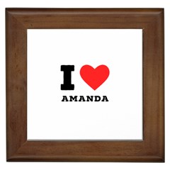 I Love Amanda Framed Tile by ilovewhateva