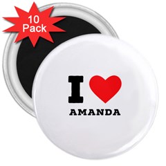 I Love Amanda 3  Magnets (10 Pack)  by ilovewhateva