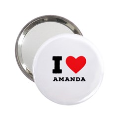 I Love Amanda 2 25  Handbag Mirrors by ilovewhateva