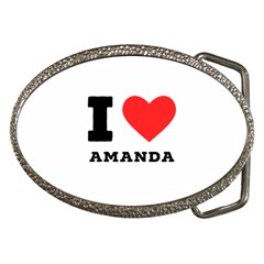 I Love Amanda Belt Buckles by ilovewhateva