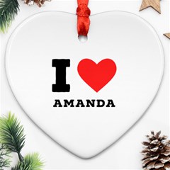 I Love Amanda Heart Ornament (two Sides) by ilovewhateva