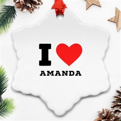 I Love Amanda Snowflake Ornament (two Sides) by ilovewhateva