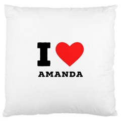 I Love Amanda Large Cushion Case (two Sides) by ilovewhateva