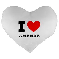 I Love Amanda Large 19  Premium Flano Heart Shape Cushions by ilovewhateva