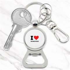 I Love Dorothy  Bottle Opener Key Chain by ilovewhateva