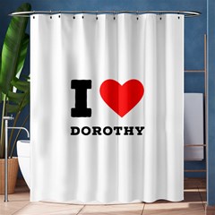 I Love Dorothy  Shower Curtain 60  X 72  (medium)  by ilovewhateva