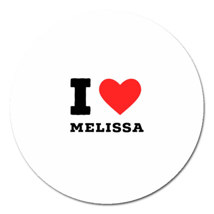 I love melissa Magnet 5  (Round)