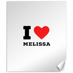 I Love Melissa Canvas 8  X 10  by ilovewhateva