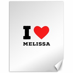 I Love Melissa Canvas 12  X 16  by ilovewhateva