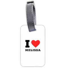 I Love Melissa Luggage Tag (one Side) by ilovewhateva