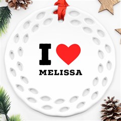 I Love Melissa Ornament (round Filigree) by ilovewhateva