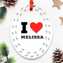 I Love Melissa Ornament (oval Filigree) by ilovewhateva