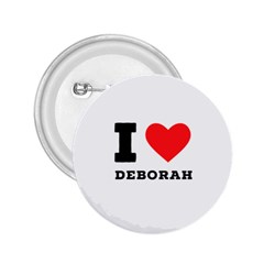 I Love Deborah 2 25  Buttons by ilovewhateva