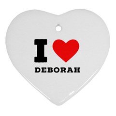 I Love Deborah Heart Ornament (two Sides) by ilovewhateva