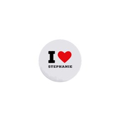 I Love Stephanie 1  Mini Buttons by ilovewhateva