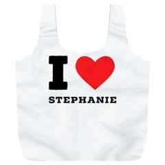 I Love Stephanie Full Print Recycle Bag (xxl) by ilovewhateva