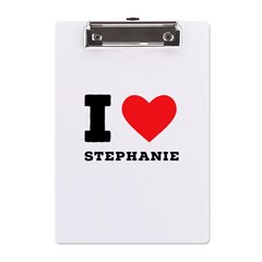 I Love Stephanie A5 Acrylic Clipboard