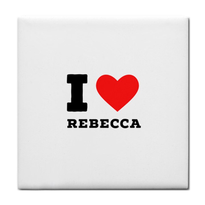 I love rebecca Tile Coaster