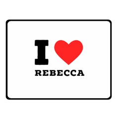 I Love Rebecca One Side Fleece Blanket (small) by ilovewhateva