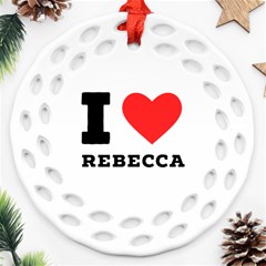 I Love Rebecca Ornament (round Filigree) by ilovewhateva