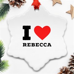 I Love Rebecca Snowflake Ornament (two Sides) by ilovewhateva