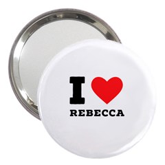 I Love Rebecca 3  Handbag Mirrors by ilovewhateva