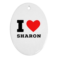 I Love Sharon Oval Ornament (two Sides)