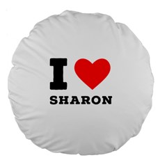 I Love Sharon Large 18  Premium Flano Round Cushions