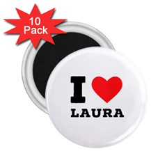 I Love Laura 2 25  Magnets (10 Pack)  by ilovewhateva