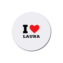 I Love Laura Rubber Round Coaster (4 Pack) by ilovewhateva