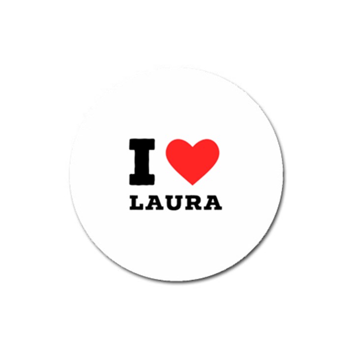 I love laura Magnet 3  (Round)