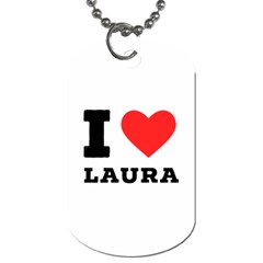 I Love Laura Dog Tag (one Side) by ilovewhateva