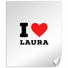 I Love Laura Canvas 8  X 10  by ilovewhateva