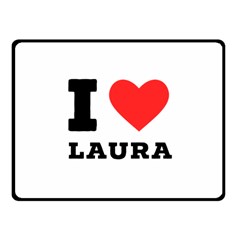 I Love Laura One Side Fleece Blanket (small) by ilovewhateva