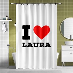 I Love Laura Shower Curtain 48  X 72  (small)  by ilovewhateva