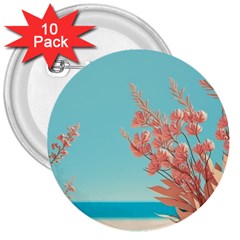 Beach Ocean Flowers Floral Flora Plants Vacation 3  Buttons (10 Pack)  by Pakemis