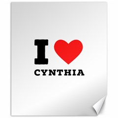 I Love Cynthia Canvas 8  X 10  by ilovewhateva