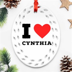 I Love Cynthia Oval Filigree Ornament (two Sides) by ilovewhateva