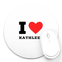 I Love Kathleen Round Mousepad by ilovewhateva