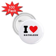 I Love Kathleen 1 75  Buttons (100 Pack)  by ilovewhateva