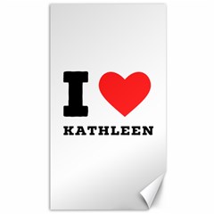 I Love Kathleen Canvas 40  X 72  by ilovewhateva