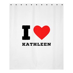 I Love Kathleen Shower Curtain 60  X 72  (medium)  by ilovewhateva