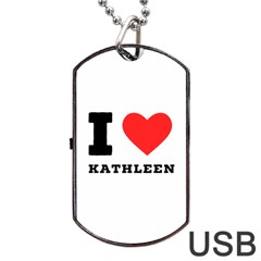 I Love Kathleen Dog Tag Usb Flash (one Side) by ilovewhateva