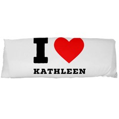 I Love Kathleen Body Pillow Case Dakimakura (two Sides) by ilovewhateva