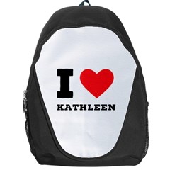 I Love Kathleen Backpack Bag by ilovewhateva