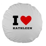 I love kathleen Large 18  Premium Round Cushions Front