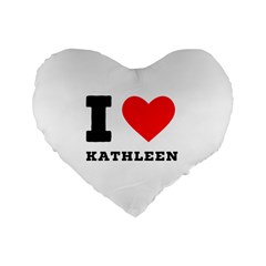 I Love Kathleen Standard 16  Premium Heart Shape Cushions by ilovewhateva